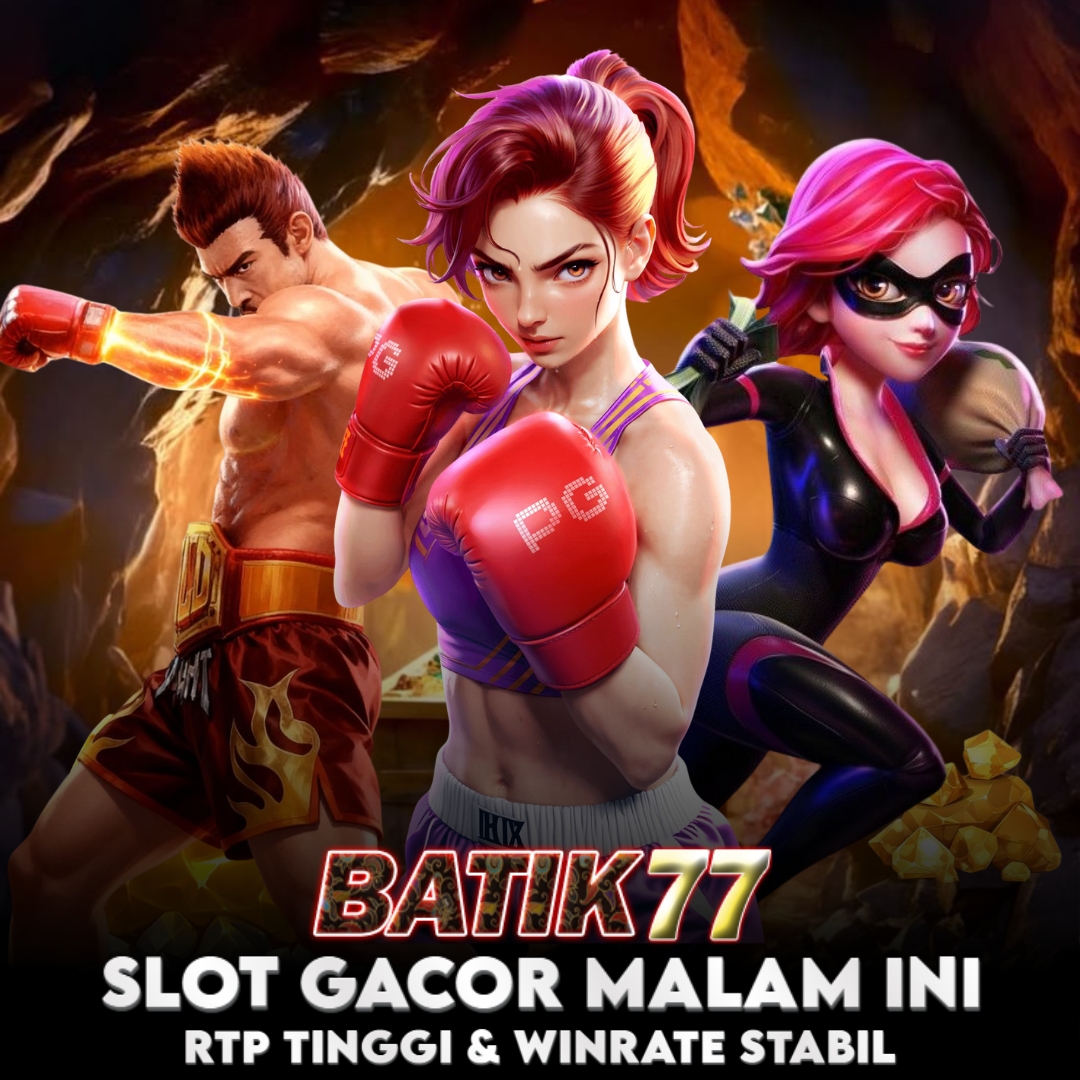Keuntungan Bermain di Batik77 - Situs Game Slot Terbaik 2026