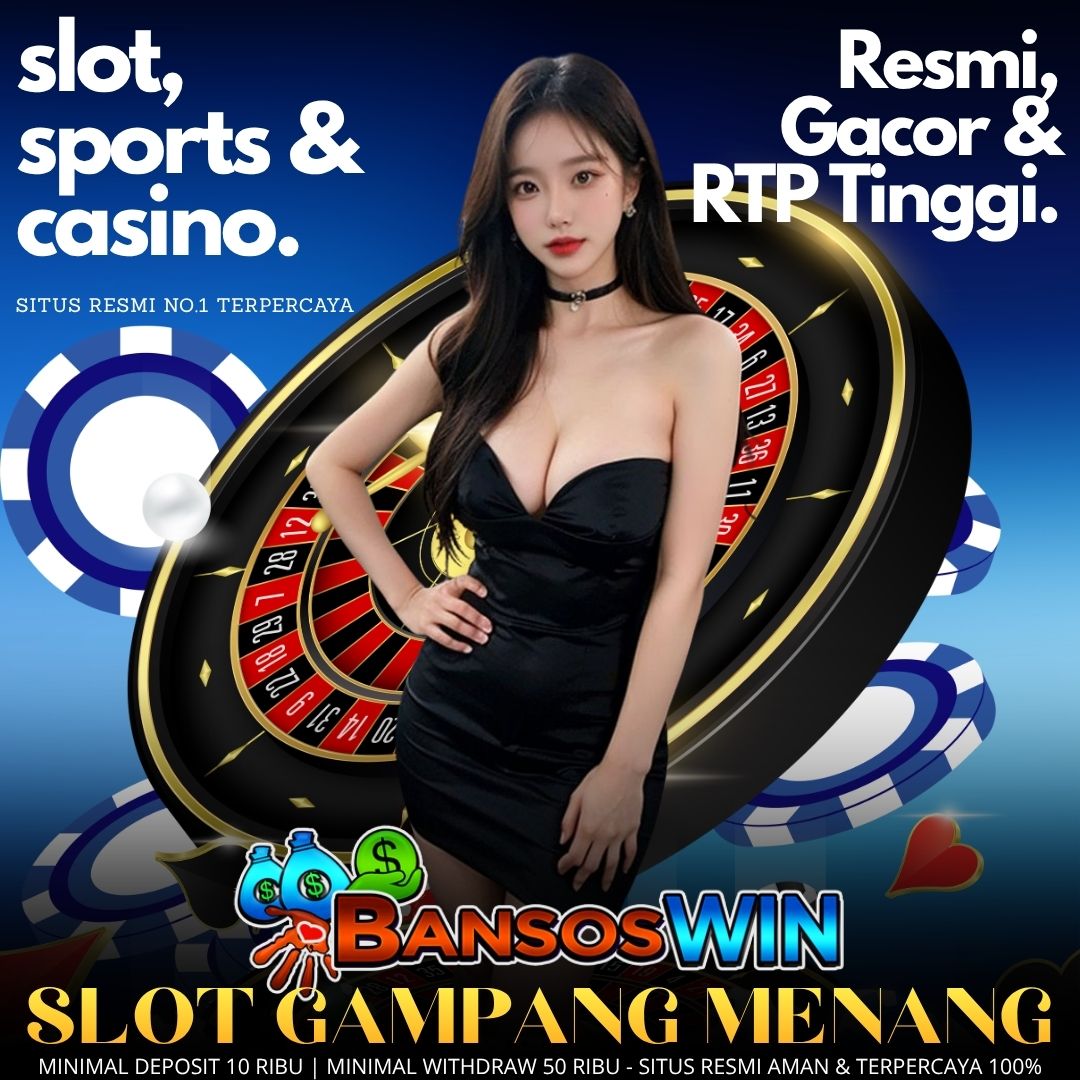BANSOSWIN Bonus New Member & Cashback Terbesar 2026
