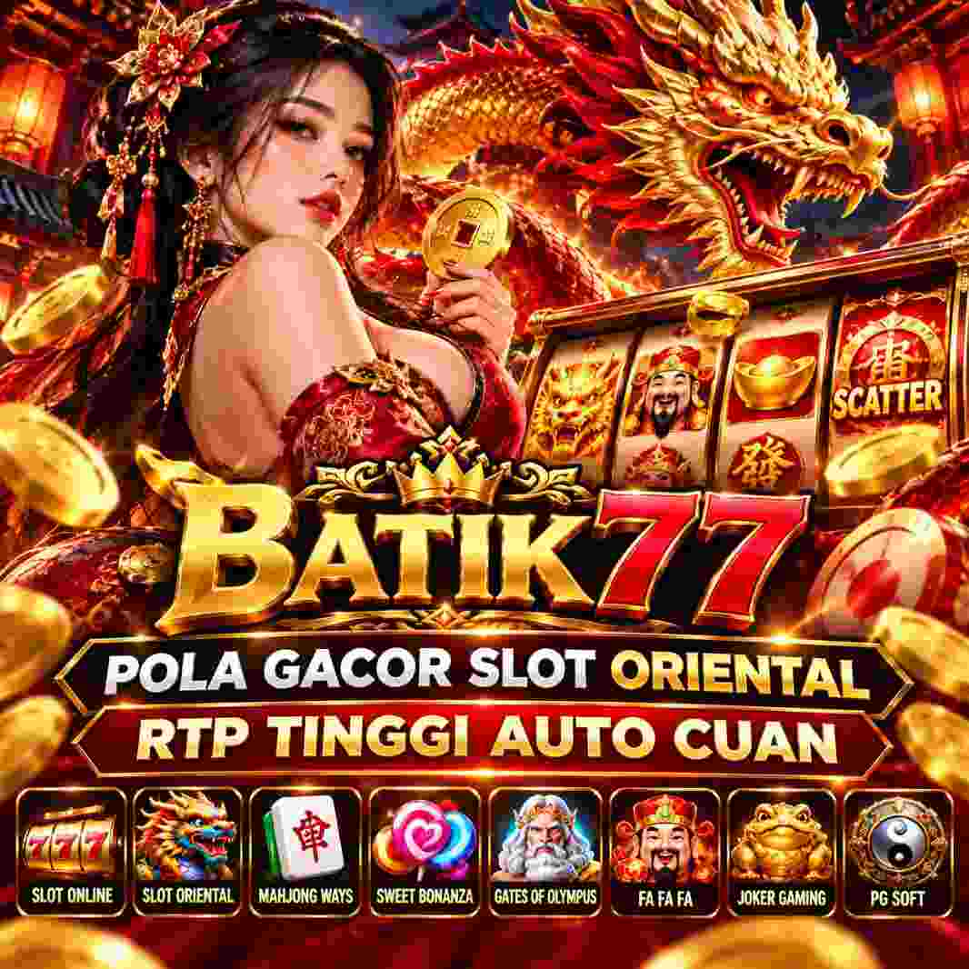 BATIK77 Pola Gacor Slot Oriental, RTP Tinggi Auto Cuan